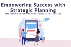 Empowering Success: The Role of Strategic Planning Consulting Services