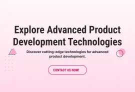 Explore Advanced Product Development Technologies