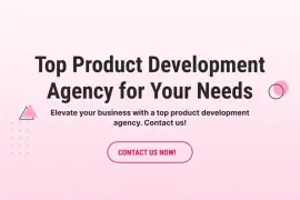 Top Product Development Agency for Your Needs