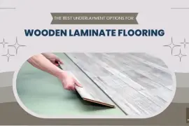 Choosing the Best Underlayment for Wood Laminate Flooring